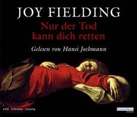 Hörbuch Nur der Tod kann dich retten  - Autor Joy Fielding   - gelesen von Hansi Jochmann
