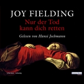 Hörbuch Nur der Tod kann dich retten  - Autor Joy Fielding   - gelesen von Hansi Jochmann