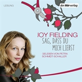 Hörbuch Sag, dass du mich liebst  - Autor Joy Fielding   - gelesen von Petra Schmidt-Schaller