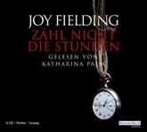 Hörbuch Zähl nicht die Stunden  - Autor Joy Fielding   - gelesen von Katharina Palm