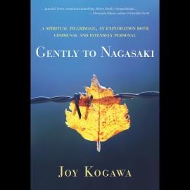 Hörbuch Gently to Nagasaki (Unabridged)  - Autor Joy Kogawa   - gelesen von Jillian Rees-Brown