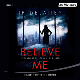Hörbuch Believe Me  - Spiel Dein Spiel. Ich spiel es besser.  - Autor JP Delaney   - gelesen von Yvonne Greitzke