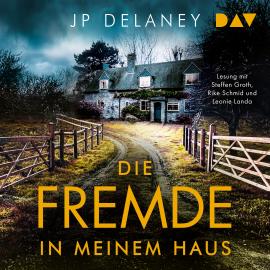 Hörbuch Die Fremde in meinem Haus (Ungekürzt)  - Autor JP Delaney   - gelesen von Schauspielergruppe
