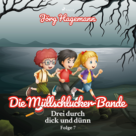 Hörbuch Die Müllschlucker-Bande (Drei durch dick und dünn 7)  - Autor Jörg Hagemann   - gelesen von Cathrin Bürger