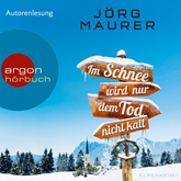 Hörbuch Im Schnee wird nur dem Tod nicht kalt  - Autor Jörg Maurer   - gelesen von Jörg Maurer