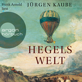 Hörbuch Hegels Welt  - Autor Jürgen Kaube   - gelesen von Frank Arnold