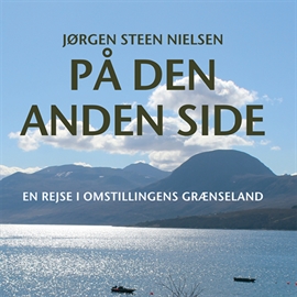 Hörbuch På den anden side - en rejse i omstillingens graenseland  - Autor Jørgen Steen Nielsen   - gelesen von Bjarne Mouridsen