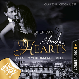 Hörbuch Verlockende Falle - Shadow Hearts, Folge 2  - Autor J.T. Sheridan.   - gelesen von Claire Jakobsen