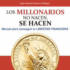 Hörbuch Los millonarios no nacen, se hacen  - Autor Juan Antonio Guerrero Cañongo   - gelesen von Edson Matus