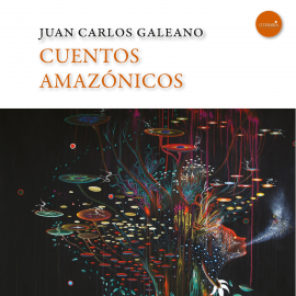 Hörbuch Cuentos amazónicos  - Autor Juan Carlos Galeano   - gelesen von Ignacio Casas