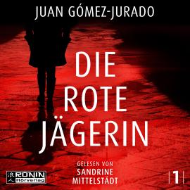 Hörbuch Die rote Jägerin - Antonia Scott, Band 1 (ungekürzt)  - Autor Juan Gómez-Jurado   - gelesen von Sandrine Mittelstädt