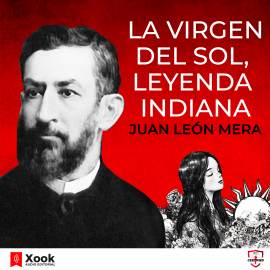 Hörbuch La virgen del sol, leyenda indiana  - Autor Juan León Mera   - gelesen von Víctor Bedoya