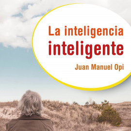 Hörbuch La inteligencia inteligente  - Autor Juan Manuel Opi   - gelesen von Raquel Romero