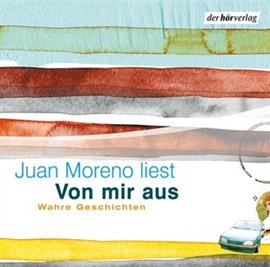 Hörbuch Von mir aus  - Autor Juan Moreno   - gelesen von Juan Moreno