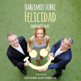 Hörbuch Hablemos sobre felicidad  - Autor Juan Ramón Lucas   - gelesen von Manuel Sañudo