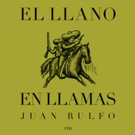 Hörbuch El llano en llamas  - Autor Juan Rulfo   - gelesen von Mauricio Carrera