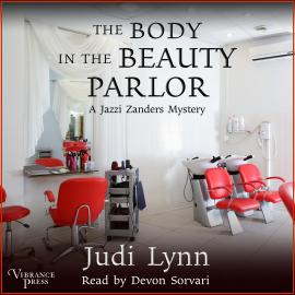 Hörbuch The Body in the Beauty Parlor - A Jazzi Zanders Mystery, Book 6 (Unabridged)  - Autor Judi Lynn   - gelesen von Devon Sorvari