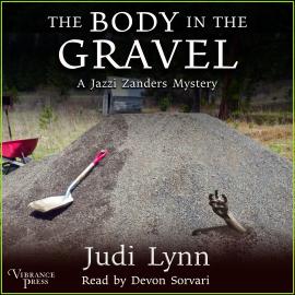 Hörbuch The Body in the Gravel - A Jazzi Zanders Mystery, Book 3 (Unabridged)  - Autor Judi Lynn   - gelesen von Devon Sorvari