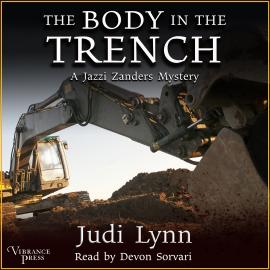 Hörbuch The Body in the Trench - A Jazzi Zanders Mystery, Bookl 7 (Unabridged)  - Autor Judi Lynn   - gelesen von Devon Sorvari