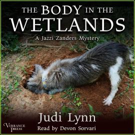 Hörbuch The Body in the Wetlands - A Jazzi Zanders Mystery, Book 2 (Unabridged)  - Autor Judi Lynn   - gelesen von Devon Sorvari