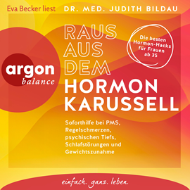 Hörbuch Raus aus dem Hormonkarussell - Soforthilfe bei PMS, Regelschmerzen, psychischen Tiefs, Schlafstörungen und Gewichtszunahme (Auto  - Autor Judith Bildau   - gelesen von Eva Becker