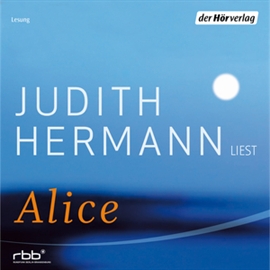 Hörbuch Alice  - Autor Judith Hermann   - gelesen von Judith Hermann