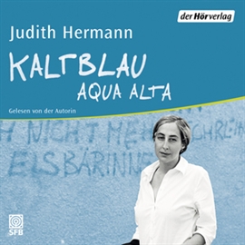 Hörbuch Kaltblau  - Autor Judith Hermann   - gelesen von Judith Hermann