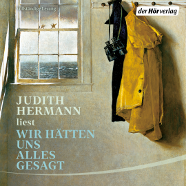 Hörbuch Wir hätten uns alles gesagt  - Autor Judith Hermann   - gelesen von Judith Hermann