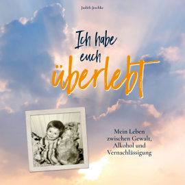 Hörbuch Ich habe euch überlebt  - Autor Judith Jeschke   - gelesen von Judith Jeschke