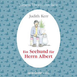 Hörbuch Ein Seehund für Herrn Albert  - Autor Judith Kerr   - gelesen von Jürgen Thormann