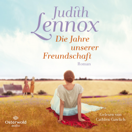 Hörbuch Die Jahre unserer Freundschaft  - Autor Judith Lennox   - gelesen von Cathlen Gawlich