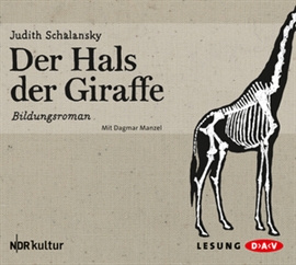 Hörbuch Der Hals der Giraffe  - Autor Judith Schalansky   - gelesen von Dagmar Manzel