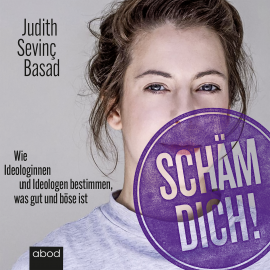Hörbuch Schäm dich!  - Autor Judith Sevinç Basad   - gelesen von Sabrina Gander