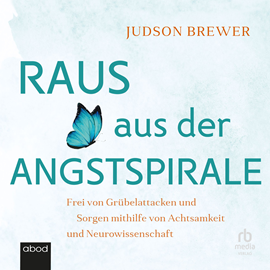 Hörbuch Raus aus der Angstspirale  - Autor Judson Brewer.   - gelesen von Matthias Hofer
