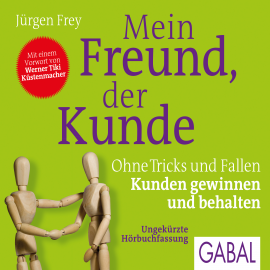 Hörbuch Mein Freund, der Kunde  - Autor Jürgen Frey   - gelesen von Schauspielergruppe