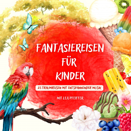 Hörbuch Fantasiereisen für Kinder – mit weiblicher Erzählerstimme  - Autor Jürgen Fritsche   - gelesen von Lea Pfeiffer