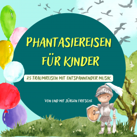 Hörbuch Phantasiereisen für Kinder  - Autor Jürgen Fritsche   - gelesen von Jürgen Fritsche