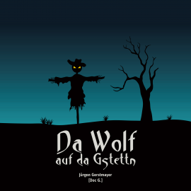 Hörbuch Da Wolf auf da Gstettn  - Autor Jürgen Gerstmayer   - gelesen von Jens Mersch