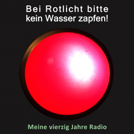 Hörbuch Bei Rotlicht bitte kein Wasser zapfen!  - Autor Jürgen Kolb   - gelesen von Jürgen Kolb