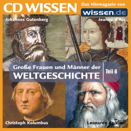 Hörbuch CD WISSEN - Große Frauen und Männer der Weltgeschichte: Teil 06  - Autor Jürgen Kopp   - gelesen von Achim Höppner