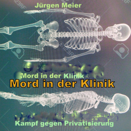 Hörbuch Mord in der Klinik  - Autor Jürgen Meier   - gelesen von Jürgen Meier