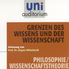 Hörbuch Grenzen des Wissens und der Wissenschaft  - Autor Jürgen Mittelstraß   - gelesen von Jürgen Mittelstraß