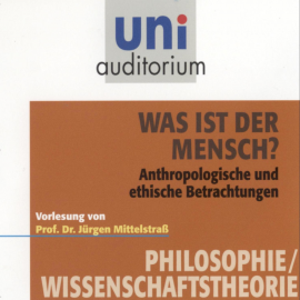 Hörbuch Was ist der Mensch?  - Autor Jürgen Mittelstraß   - gelesen von Jürgen Mittelstraß