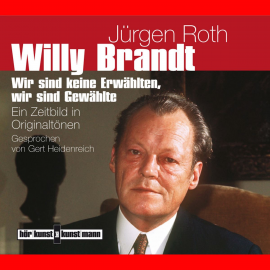 Hörbuch Willy Brandt. Ein Zeitbild in Originaltönen  - Autor Jürgen Roth   - gelesen von Gert Heidenreich