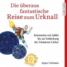Hörbuch Die überaus fantastische Reise zum Urknall  - Autor Jürgen Teichmann   - gelesen von Schauspielergruppe