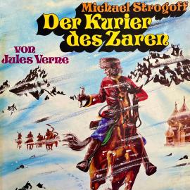 Hörbuch Michael Strogoff - Der Kurier des Zaren  - Autor Jules Verne, Rolf C. Bohn   - gelesen von Schauspielergruppe