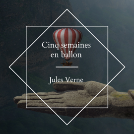 Hörbuch Cinq semaines en ballon  - Autor Jules Verne   - gelesen von Bruno Bardin