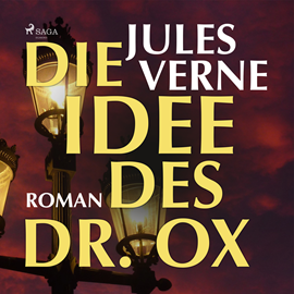 Hörbuch Die Idee des Dr. Ox  - Autor Jules Verne   - gelesen von Ole Svendsen von Malottki
