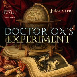 Hörbuch Doctor Ox's Experiment  - Autor Jules Verne   - gelesen von Damien Delaney