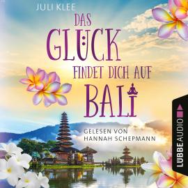 Hörbuch Das Glück findet dich auf Bali (Ungekürzt)  - Autor Juli Klee   - gelesen von Hannah Schepmann